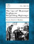 The Law of Municipal Negligence Respecting Highways