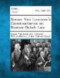 Simon Van Leeuwen's Commentaries on Roman-Dutch Law