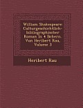 William Shakespeare: Culturgeschichtlich-Bibliographischer Roman in 4 B Chern. Von Heribert Rau, Volume 3