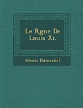 Le R Gne de Louis XI.