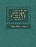 Jih: Historicko-Romantick E Obrazy Z D Jin Jihoslovansk Ych, Volume 3...