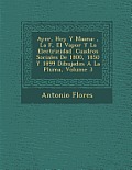 Ayer, Hoy y Ma Ana: , La F, El Vapor y La Electricidad. Cuadros Sociales de 1800, 1850 y 1899 Dibujados a la Pluma, Volume 3