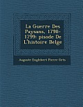 La Guerre Des Paysans, 1798-1799: Pisode de L'Histoire Belge