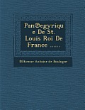 Pan Egyrique de St. Louis Roi de France ......