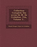 Collection Complete Des Uvres de M. de Crebillon, Fils, Volume 3...