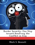 Border Security: One Step toward Resolving the Conflict in Iraq