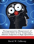 Photogrammetric Measurement of Recession Rates of Low Temperature Ablators Subjected to High Speed Flow