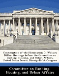 Continuation of the Nomination G. William Miller: Hearings Before the Committee on Banking, Housing, and Urban Affairs, United States Senate, Ninety-F
