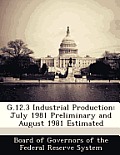 G.12.3 Industrial Production: July 1981 Preliminary and August 1981 Estimated