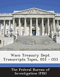 Waco Treasury Dept. Transcripts Tapes, 051 - 053