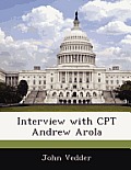 Interview with CPT Andrew Arola