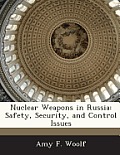 Nuclear Weapons in Russia: Safety, Security, and Control Issues
