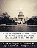 Office of Inspector General Audit Report: Air Carrier Departure Data: Project Id: Ce-1999-054