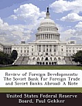 Review of Foreign Developments: The Soviet Bank for Foreign Trade and Soviet Banks Abroad: A Note
