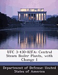Ufc 3-430-02fa: Central Steam Boiler Plants, with Change 1
