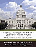 Pwtb 200-1-70: Converting Non-Native Plant Species of Improved and Unimproved Grounds to Low Maintenance Native Plant Species