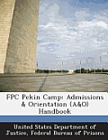 Fpc Pekin Camp: Admissions & Orientation (A&o) Handbook