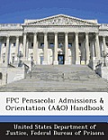 Fpc Pensacola: Admissions & Orientation (A&o) Handbook