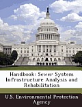 Handbook: Sewer System Infrastructure Analysis and Rehabilitation