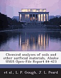 Chemical Analyses of Soils and Other Surficial Materials, Alaska: Usgs Open-File Report 84-423
