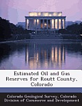 Estimated Oil and Gas Reserves for Routt County, Colorado