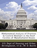 Mathematical Analysis of Practices to Control Moisture in the Roof Cavities of Manufactured Houses