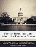 Family Reunification: What the Evidence Shows