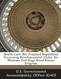 Health Care: The Proposed Regulations Governing Reimbursement Under the Medicare End Stage Renal Disease Program