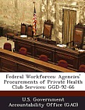 Federal Workforces: Agencies' Procurements of Private Health Club Services: Ggd-92-66