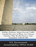 Welfare Reform: States Provide Tanf-Funded Services to Many Low-Income Families Who Do Not Receive Cash Assistance: Gao-02-564