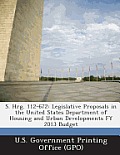 S. Hrg. 112-672: Legislative Proposals in the United States Department of Housing and Urban Developments Fy 2013 Budget