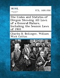 The Codes and Statutes of Oregon Showing All Laws of a General Nature, Including the Session Laws of 1901.