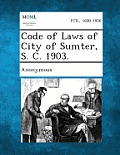 Code of Laws of City of Sumter, S. C. 1903.