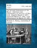 The Revised Ordinances of the Mayor, Aldermen and Commonalty of the City of New York. Adopted March 9, 1897; Approved March 15, 1897, with Amendments