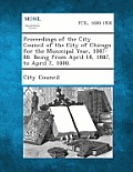 Proceedings of the City Council of the City of Chicago for the Municipal Year, 1887-88. Being from April 18, 1887, to April 7, 1888.