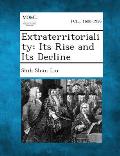 Extraterritoriality: Its Rise and Its Decline