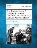 The Declaration of London a Lecture Delivered at University College, Gower Street