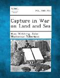 Capture in War on Land and Sea