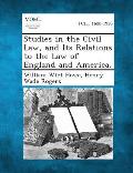 Studies in the Civil Law, and Its Relations to the Law of England and America.