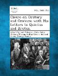 Cicero on Oratory and Orators; With His Letters to Quintus and Brutus.