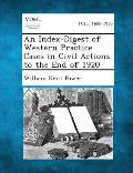 An Index-Digest of Western Practice Cases in Civil Actions to the End of 1920