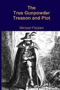 The True Gunpowder Treason and Plot