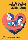 Understanding Children's Emotions: Heart to heart parenting - Raising your child's EQ