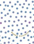 Blue dots design Notebook: Happy Notebook - College Ruled 110 Pages - 8.5 x 11