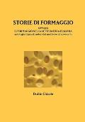 STORIE DI FORMAGGIO ovvero IL FORMAGGIO NELLA LETTERATURA ITALIANA - Antologia di grandi autori dal medioevo al novecento