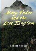 Mary Tudor and The Lost Kingdom