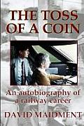 The Toss of a Coin: An autobiography of a railway career