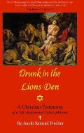 Drunk in the Lions Den - Christian Testimony of a Life Diagnosed Schizophrenic