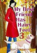 My Best Friend Has Hairy Feet! Book 3