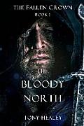The Bloody North (The Fallen Crown Book 1)